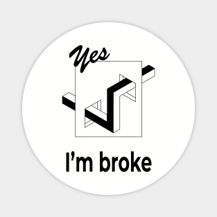 I'm broke funny saying t shirt optical illusion tee Magnet